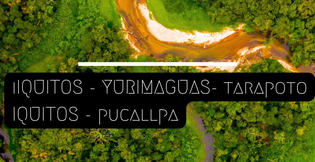 The Iquitos -Yurimaguas -Tarapoto + Pucallpa guide